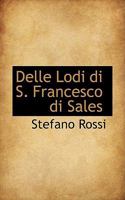 Delle Lodi di S. Francesco di Sales 1110029853 Book Cover