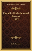 Pascal. La Rochefoucauld, Bossuet... 2019232340 Book Cover