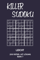 Killer Sudoku Leicht 200 Rätsel Mit Lösung Band 7: Leichte Summen-Sudoku Puzzle, Rätselheft für Einsteiger, 2 Rästel pro Seite (German Edition) 1696282047 Book Cover