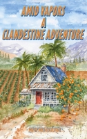 Amid Vapors A Clandestine Adventure B0HGJQSQF6 Book Cover