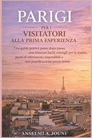 PARIGI PER I VISITATORI ALLA PRIMA ESPERIENZA: Una guida pratica passo dopo passo con itinerari facili, consigli per la metro, punti di riferimento ... pianificazione senza stress (Italian Edition) B0GPGZ7JHC Book Cover