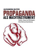 Propaganda als Machtinstrument: Fakten, Fakes und Strategien. Eine Gebrauchsanleitung 3743190710 Book Cover