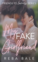 My Fake Girlfriend: A Hot Lesbian Romance (Friends to Lovers Contemporary Lesbian Romance) B0BNKFXTBQ Book Cover
