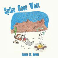 Spike Goes West 1733759018 Book Cover