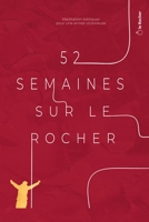 52 semaines sur le rocher: Méditations bibliques pour une année victorieuse B0BQY4ZMP3 Book Cover