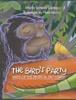 The Bird's Party: Birds of the Tropical Dry Forest 1631354280 Book Cover