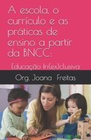 A escola, o currículo e as práticas de ensino a partir da BNCC: : educação In(ex)clusiva B08Y4LD1ZV Book Cover