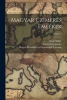Magyar czimeres emlékek; Volume 2 1022567594 Book Cover
