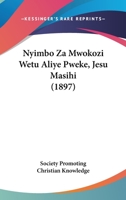 Nyimbo Za Mwokozi Wetu Aliye Pweke, Jesu Masihi (1897) 1161007652 Book Cover