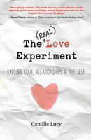 The (Real) Love Experiment: Explore Love, Relationships & the Self 1511517298 Book Cover