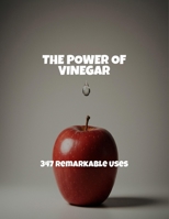 The Power Of Vinegar: 347 Remarkable Uses B0FQD5KSR4 Book Cover