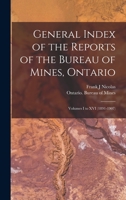 General Index of the Reports of the Bureau of Mines, Ontario [microform]: Volumes I to XVI 1013985362 Book Cover