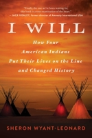 I Will: How Four American Indians Put Their Lives on the Line and Changed American History 1951627768 Book Cover