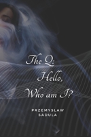 The Q: Hello, Who am I ? B0BYRC2843 Book Cover