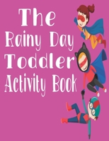 The Rainy Day Toddler Activity Book: 65+ Fun Early Learning Activities for Inside Play B088B8MCKS Book Cover