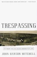 Trespassing: An Inquiry into the Private Ownership of Land 0738201464 Book Cover