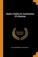 Hadis I Halila Or Confutation Of Atheism - Primary Source Edition 0342445626 Book Cover