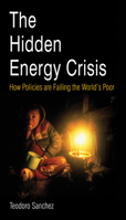 The Hidden Energy Crisis: How Policies are Failing the World's Poor 1853396761 Book Cover