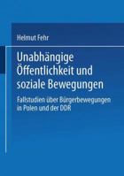 Unabhangige Offentlichkeit Und Soziale Bewegungen: Fallstudien Uber Burgerbewegungen in Polen Und Der Ddr 381001348X Book Cover