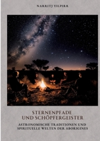 Sternenpfade und Schöpfergeister: Astronomische Traditionen und spirituelle Welten der Aborigines (German Edition) 3384574095 Book Cover