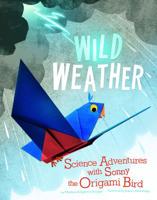 Wild Weather: Science Adventures with Sonny the Origami Bird 1479529451 Book Cover