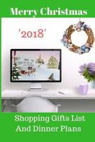 Merry Christmas 2018 Shopping Gifts List and Dinner Plans : Make a List, Check It Twice and Keep Handy Through the Season 1726032264 Book Cover