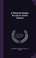A Phonetic Reader for use in Junior Classes 135642497X Book Cover
