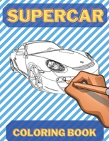 SuperCar Coloring Book: Luxury Sports Car Exclusive For Men Boys love Expensive Car B08VBS41VR Book Cover