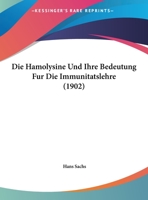 Die Hamolysine Und Ihre Bedeutung Fur Die Immunitatslehre (1902) 116802644X Book Cover