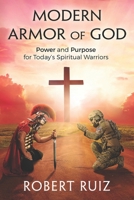Modern Armor of God: Power and Purpose for Today's Spiritual Warrior B0FKPXG6P3 Book Cover
