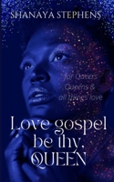 Love Gospel Be Thy,Queen B09XZRMLX7 Book Cover