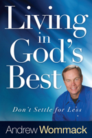 Living in God's Best: Don't Settle for Less 1680311336 Book Cover
