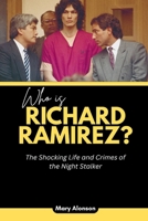 Who is Richard Ramirez?: The Shocking Life and Crimes of the Night Stalker B0FVTKYWQL Book Cover