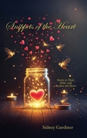 Snippets of the Heart: Stories to Heal, Hold, and Awaken the Heart B0GPP1KTW4 Book Cover
