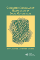 Geographic Information Management in Local Government 0367394197 Book Cover
