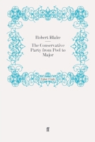 The Conservative Party from Peel to Churchill 0571260438 Book Cover