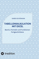 Tabellenkalkulation mit Excel: Band 3: Formeln und Funktionen - Fortgeschrittene (German Edition) 3384429931 Book Cover