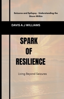 Spark of Resilience: Living Beyond Seizures B0FMKDRF7D Book Cover