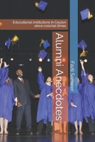 Alumni Anecdotes: Educational institutions in Ceylon since colonial times B09VWGFM67 Book Cover