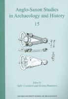 Anglo-Saxon Studies in Archaeology and History 15 1905905106 Book Cover