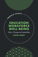 Education Workforce Wellbeing: Policy, Change and Leadership (Emerald Points) 1837974012 Book Cover