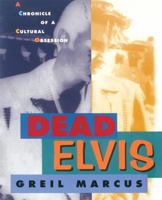 Dead Elvis: A Chronicle of a Cultural Obsession 0385417195 Book Cover