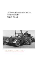 Carros Blindados en la Wehrmacht 1930-1945 1544640986 Book Cover