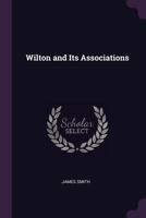 Wilton and Its Associations 1241601127 Book Cover