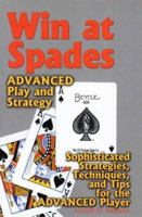 Win at Spades, Advanced Play and Strategy: Sophisticated Strategies, Techniques, and Tips for the Advanced Player 1566251184 Book Cover