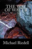 The Way of Water: Perch Mountain Poems 2002-2012 0615930336 Book Cover