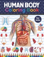 Human Body Coloring Book For Kids: An Entertaining And Instructive Guide To The Human Body - Bones, Muscles, Blood, Nerves And How They Work Anatomy C B08NQQ8BPW Book Cover