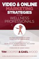 Video & Online Marketing Strategies for Wellness Professionals: Unleash the Power of Video. Stand Out, Get Seen & Grow (Global Wellness Professionals Marketing Summit Success Series) 1717982433 Book Cover