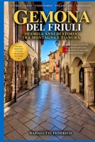 GEMONA DEL FRIULI: Storia, terremoto, rinascita, luoghi, tradizioni e identità di una città simbolo del Friuli (Italian Edition) B0HHZ3PR3K Book Cover