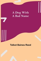 A Dog with a Bad Name 1517415160 Book Cover